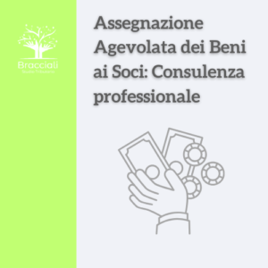 Assegnazione Agevolata dei Beni ai Soci Consulenza professionale